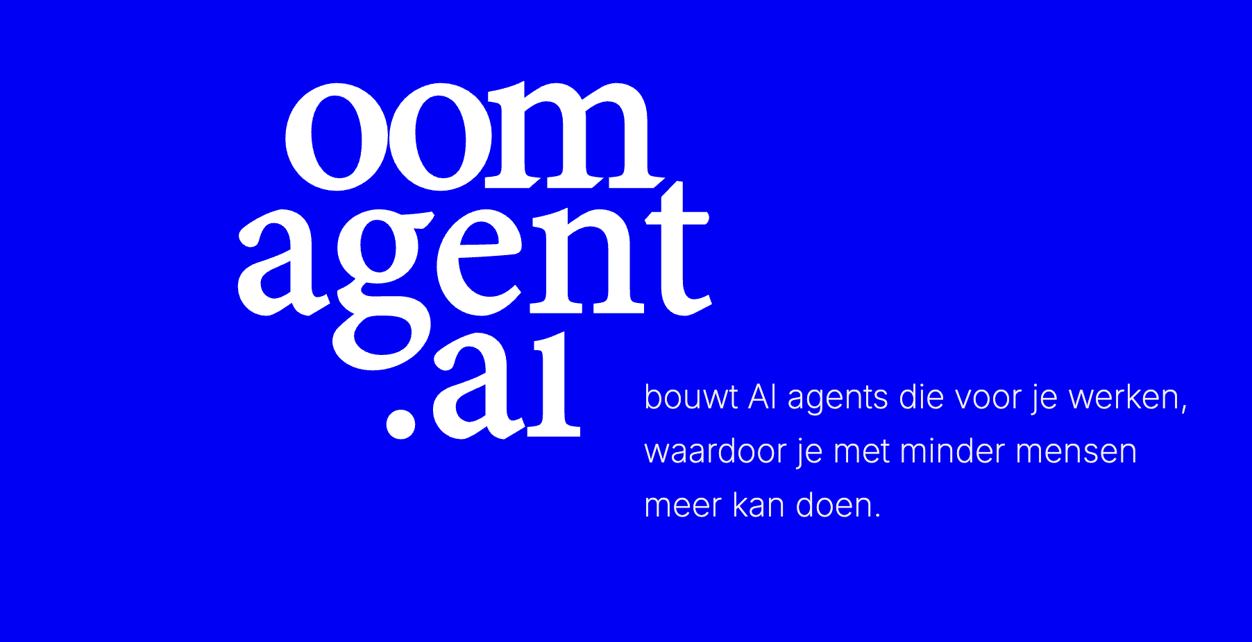 OomAgent ontwikkelt AI agents en workflowoplossingen voor bureaus en productiebedrijven