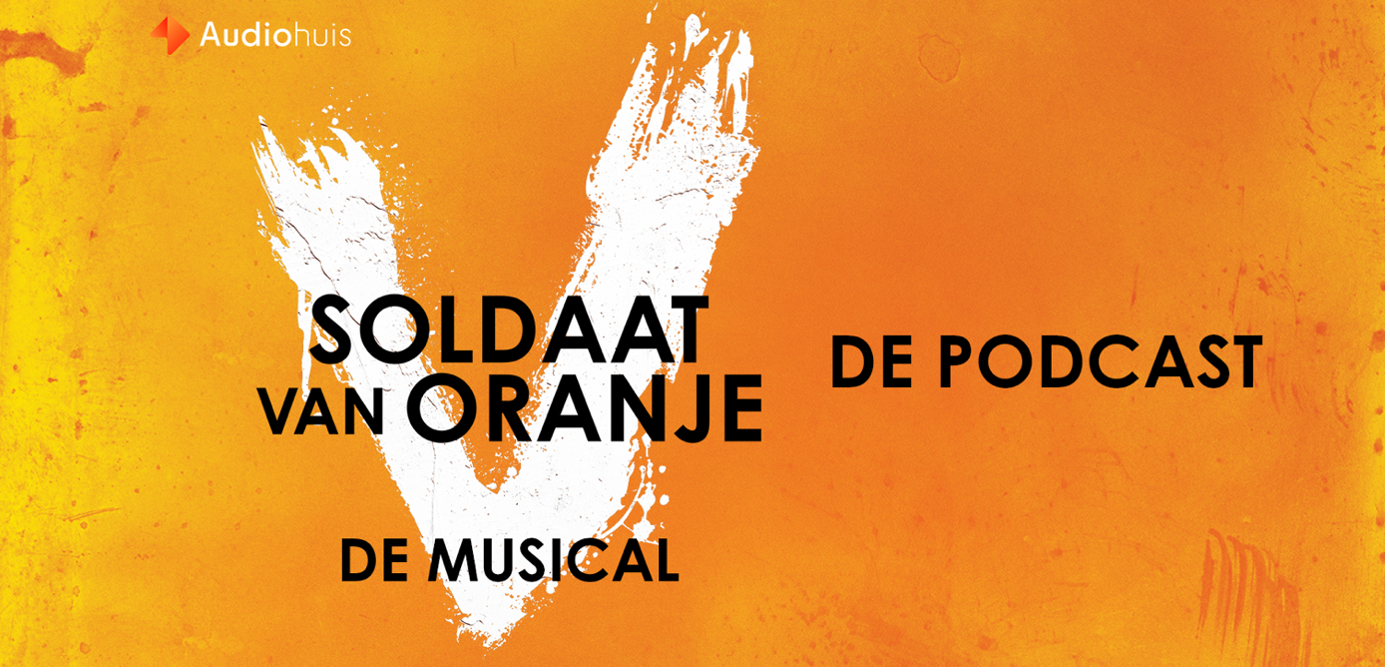 Na laatste voorstelling verschijnt officiële podcast over Soldaat van Oranje - De Musical