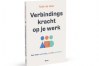 Het nieuwe boek van Ruth de Heer over sociale relaties en werkgeluk